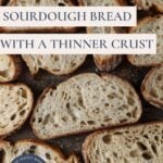 How To Make Sourdough Bread with a Thinner Crust - Pinterest Image