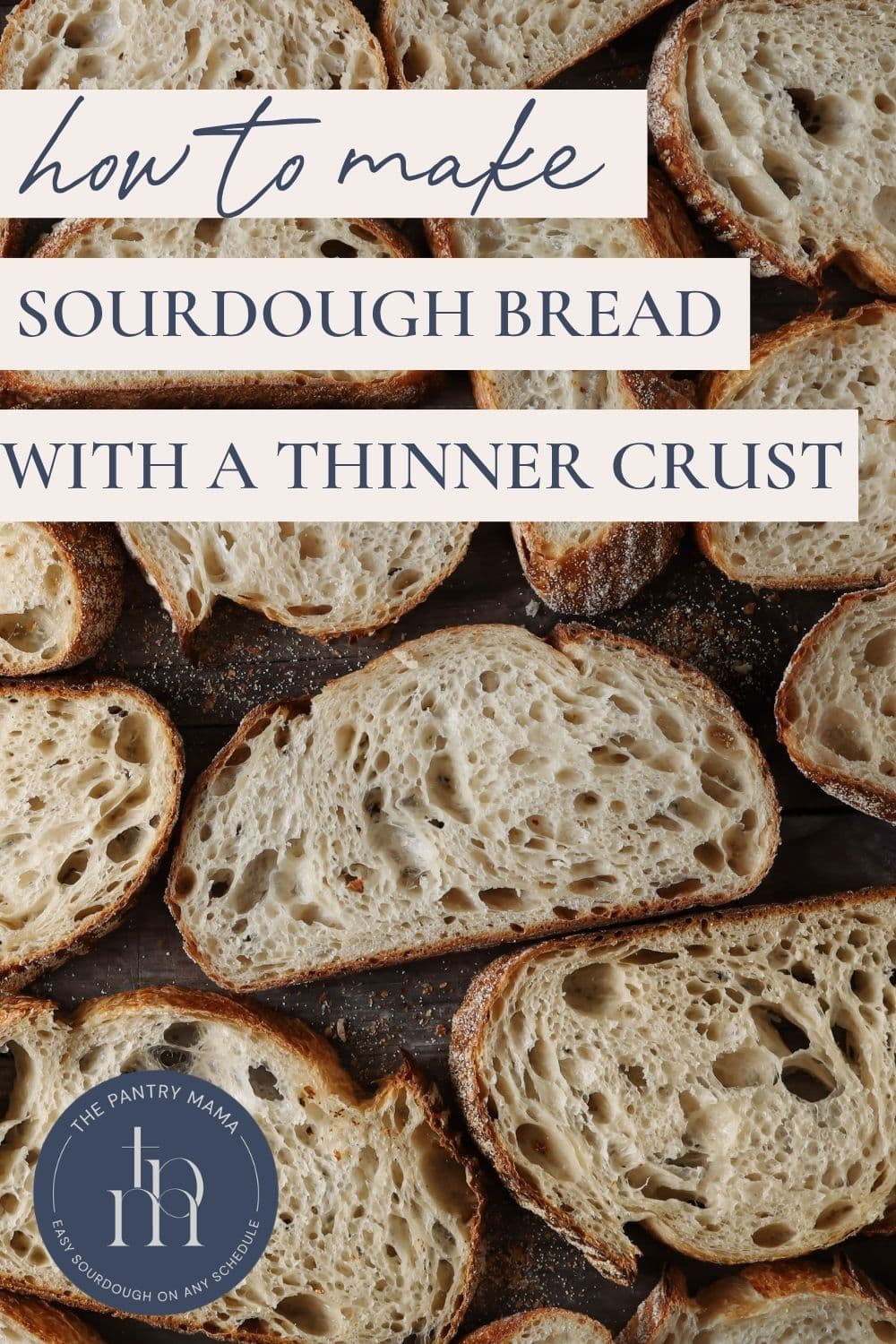 How To Make Sourdough Bread with a Thinner Crust - Pinterest Image