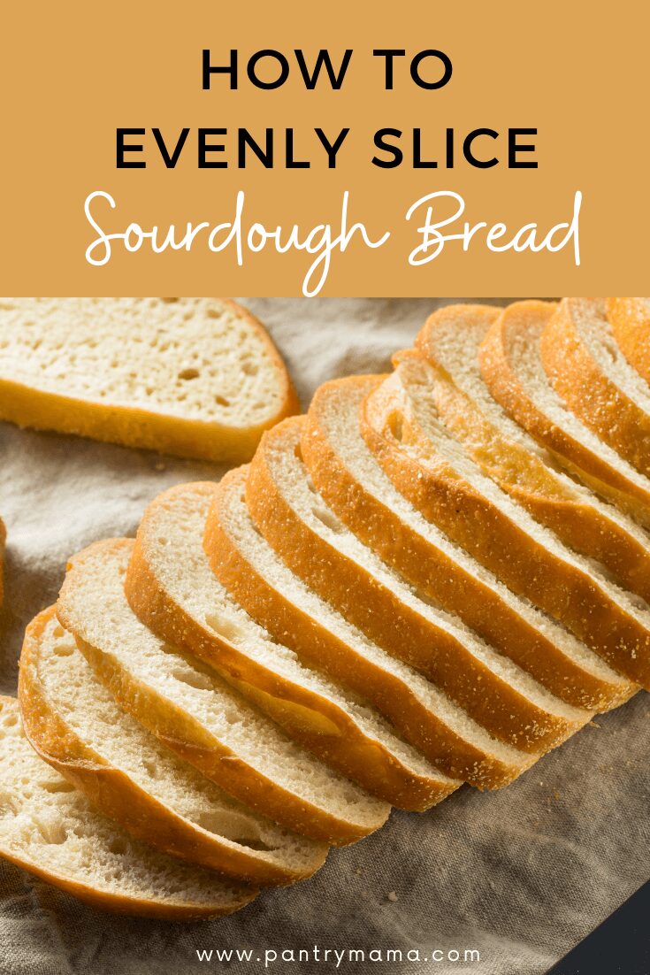 How To Slice Sourdough Bread Perfectly - The Pantry Mama