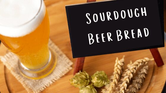 Sourdough beer bread - the ultimate guide to adding beer to sourdough bread