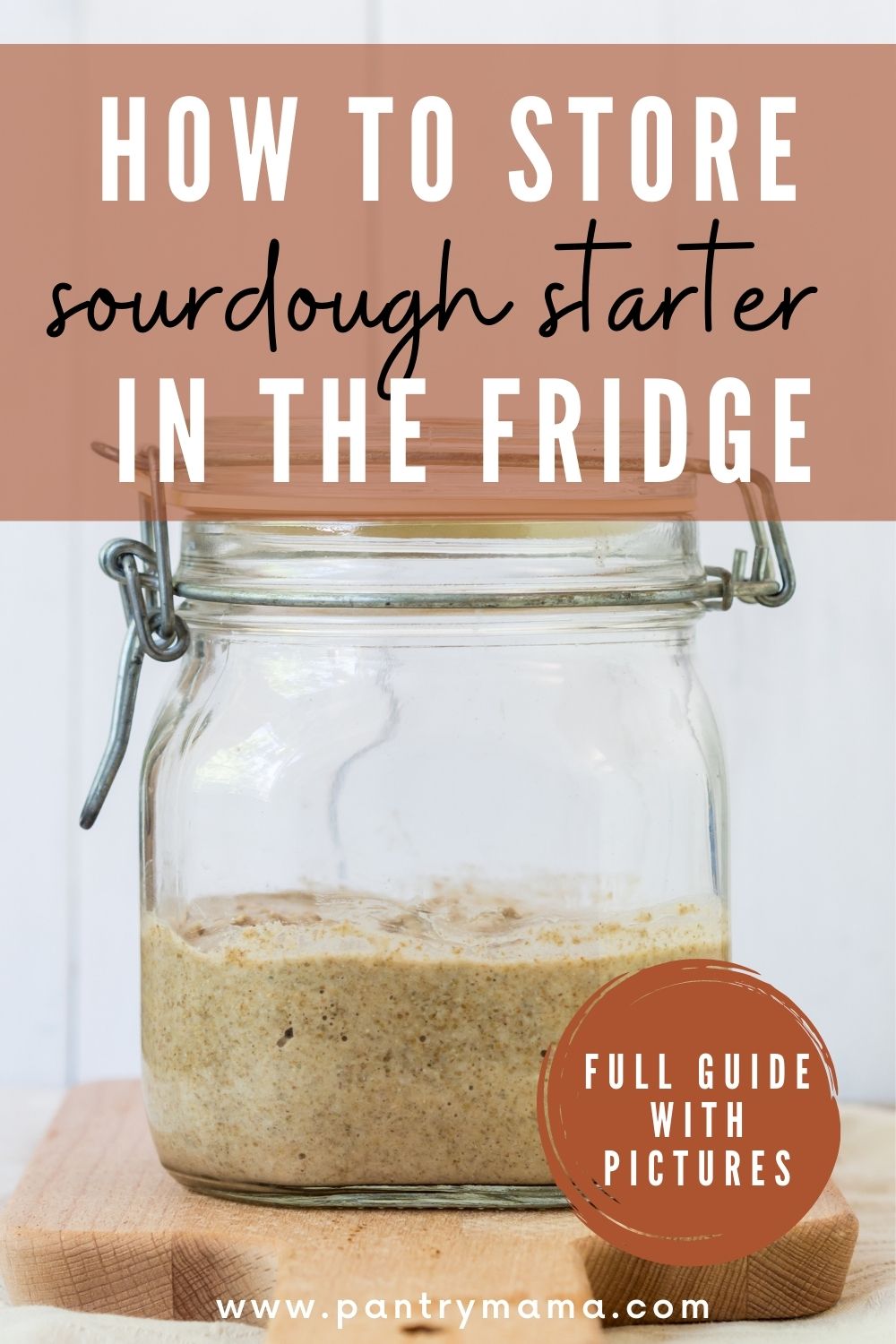 How To Store Sourdough Starter In The Fridge - The Pantry Mama