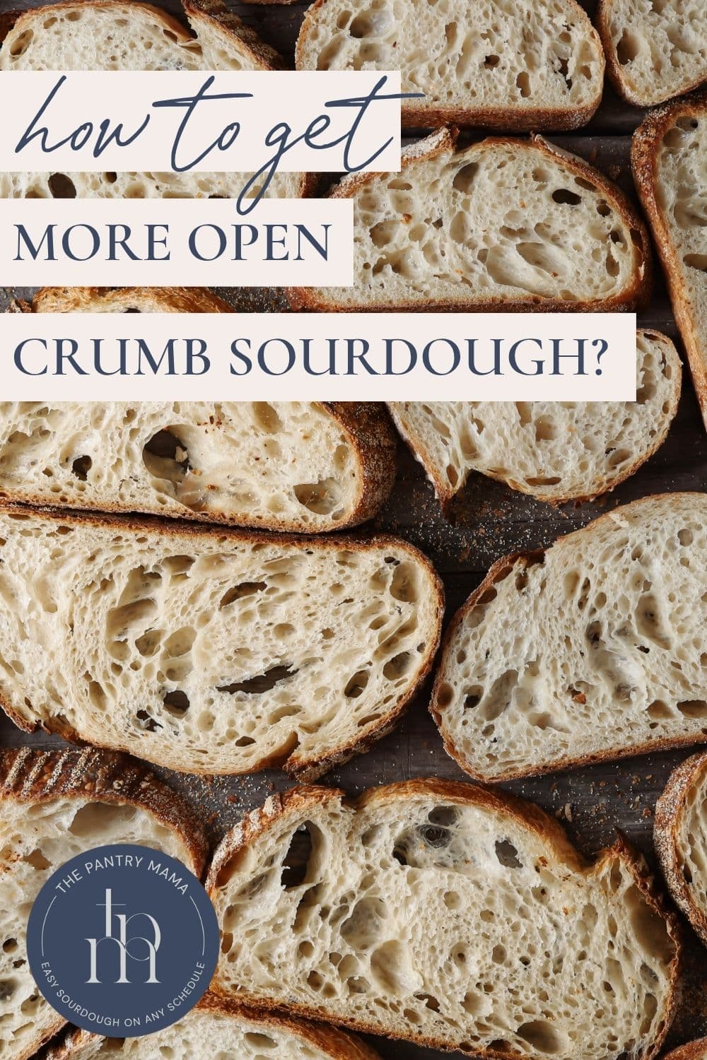 How to get a more open crumb sourdough bread - Pinterest Image