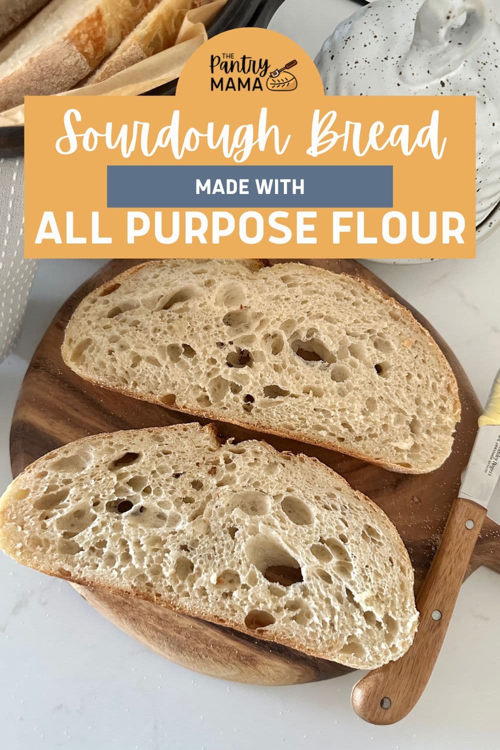 How To Bake Great Sourdough With All Purpose Flour - The Pantry Mama