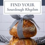 How to find your sourdough rhythm - pinterest pin.