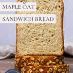 Sourdough Maple Oat Sandwich Bread - Pinterest Pin
