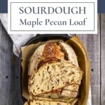Sourdough maple pecan loaf Pinterest Pin.