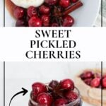 Easy and quick sweet pickled cherries with cinnamon, star anise, and cardamom.