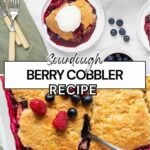 Sourdough berry cobbler with a spoon lifting a portion from the baking dish and an additional image of the cobbler on a serving plate with vanilla ice cream.
