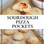 Sourdough pizza pockets made with sourdough pizza dough and filled with cheese, pizza sauce and pepperoni with text overlay for a Pinterest Pin image.