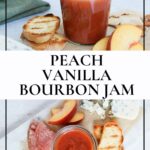 Peach vanilla bourbon jam served on a cheeseboard with sourdough crostini, peaches, blue cheese, sourdough crackers, and salami.